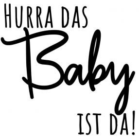 Stempel Hurra das Baby ist da! 4x4 cm