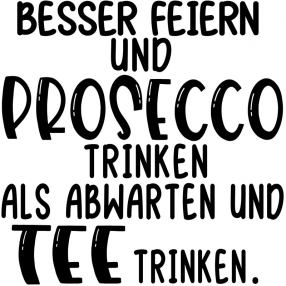 Stempel Besser feiern und Prosecco trinken 6x6 cm